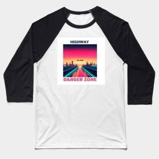 HIGHWAY TO THE DANGER ZONE - sunset Baseball T-Shirt